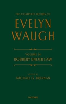 Hardcover Complete Works of Evelyn Waugh: Robbery Under Law: Volume 24 Book