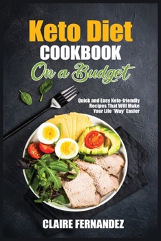 Paperback Keto Diet Cookbook on a Budget: Quick and Easy Keto-friendly Recipes That Will Make Your Life *Way* Easier Book