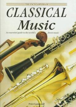 Hardcover Encyclopedia of Classical Music: An Essential Guide to the World's Finest Music Book