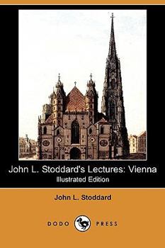 Paperback John L. Stoddard's Lectures: Vienna (Illustrated Edition) (Dodo Press) Book