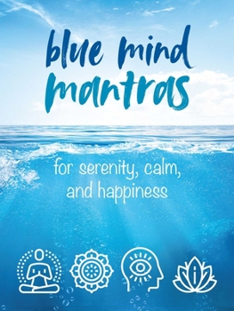 Hardcover Blue Mind Mantras: For Serenity, Calm, and Happiness Book