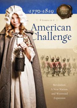 American Challenge: Revolution, A New Nation, and Westward Expansion - Book  of the Sisters in Time