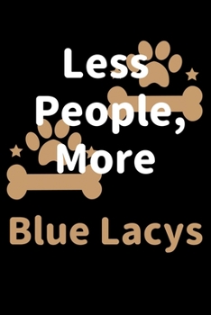 Paperback Less People, More Blue Lacys: Journal (Diary, Notebook) Funny Dog Owners Gift for Blue Lacy Lovers Book