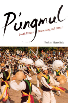 P'ungmul: South Korean Drumming and Dance (Chicago Studies in Ethnomusicology)