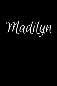 Madilyn: Notebook Journal for Women or Girl with the name Madilyn - Beautiful Elegant Bold & Personalized Gift - Perfect for Leaving Coworker Boss ... or Graduation - 6x9 Diary or A5 Notepad.