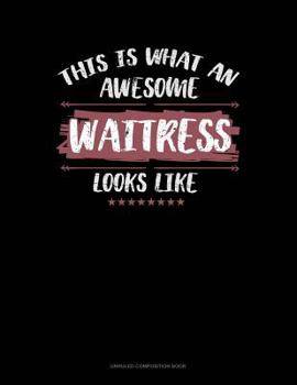Paperback This Is What an Awesome Waitress Looks Like: Unruled Composition Book