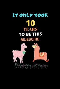 Paperback It Only Took 10 Years to be this Awesome: LLama Journal Notebook Gift for 10 Year Old Girls Book