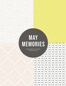 Paperback May Memories: Scrapbook Papers Collage Kit Book