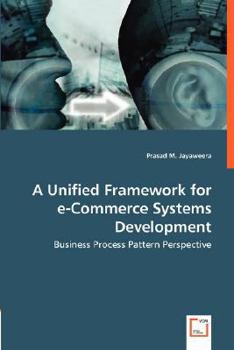 Paperback A Unified Framework for e-Commerce Systems Development - Business Process Pattern Perspective Book