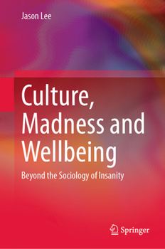 Hardcover Culture, Madness and Wellbeing: Beyond the Sociology of Insanity Book