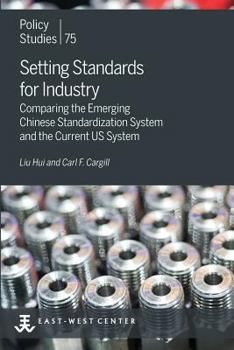 Paperback Setting Standards for Industry: Comparing the Emerging Chinese Standardization System and the Current US System Book