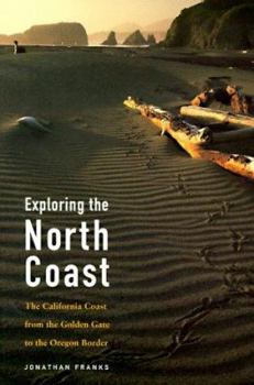 Paperback Exploring the North Coast: The California Coast from the Golden Gate to the Oregon Border Book