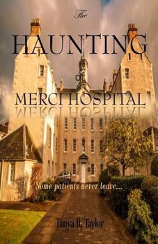 Paperback The Haunting of Merci Hospital: Some Patients Never Leave... Book
