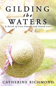 Paperback Gilding the Waters: A Novel of Lost Causes and Found Love Book