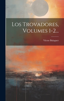 Hardcover Los Trovadores, Volumes 1-2... [Spanish] Book