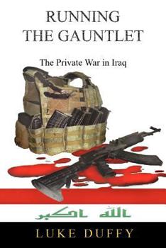 Paperback Running the Gauntlet: The Private War in Iraq Book