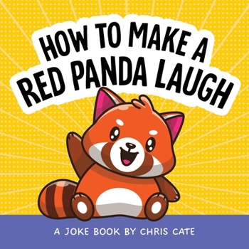 How to Make a Red Panda Laugh: Funny Red Panda Jokes for Cute Animal Lovers and Beginner Readers (How to Make Them Laugh)