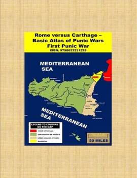 Rome versus Carthage - Basic Atlas of Punic Wars: First Punic War