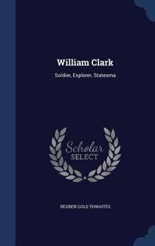 Hardcover William Clark: Soldier, Explorer, Statesma Book