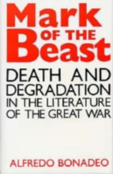 Hardcover Mark of the Beast: Death and Degradation in the Literature of the Great War Book