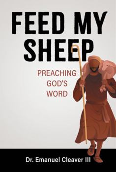 Paperback Feed My Sheep: Preaching God’s Word Book
