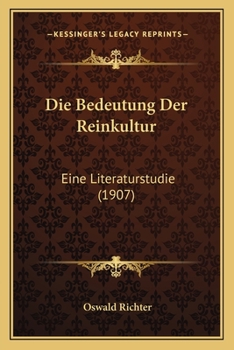 Paperback Die Bedeutung Der Reinkultur: Eine Literaturstudie (1907) [German] Book