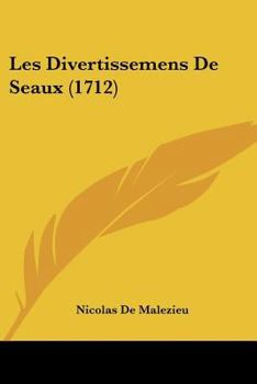 Paperback Les Divertissemens De Seaux (1712) Book