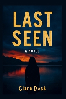 Paperback Last Seen: A Novel: Unraveling a Mystery in a Town Built on Secrets Book