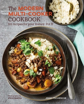 Hardcover The Modern Multi-Cooker Cookbook: 101 Recipes for Your Instant Pot(r) Book