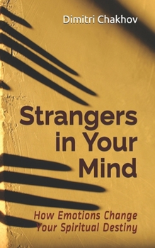 Paperback Strangers in Your Mind: How Emotions Change Your Spiritual Destiny Book