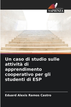Un caso di studio sulle attività di apprendimento cooperativo per gli studenti di ESP (Italian Edition)