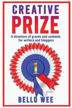Paperback Creative Prize: A Directory of Grants and Contests for Writers and Bloggers Book