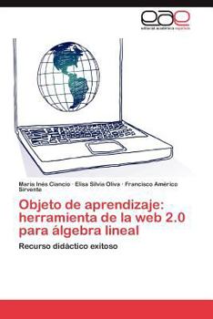 Paperback Objeto de Aprendizaje: Herramienta de La Web 2.0 Para Algebra Lineal [Spanish] Book