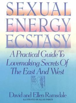Paperback Sexual Energy Ecstasy: A Practical Guide to Lovemaking Secrets of the East and West Book