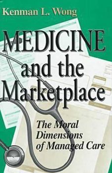 Hardcover Medicine and the Marketplace: The Moral Dimensions of Managed Care Book