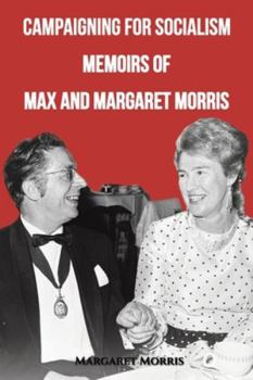 Paperback Campaigning for Socialism: Memoirs of Max and Margaret Morris Book