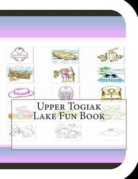 Paperback Upper Togiak Lake Fun Book: A Fun and Educational Book About Upper Togiak Lake Book