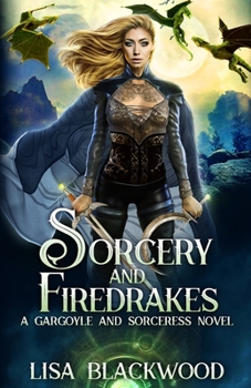 Sorcery and Firedrakes - Book #7 of the Gargoyle and Sorceress