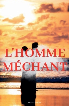 L'homme méchant (French Edition)