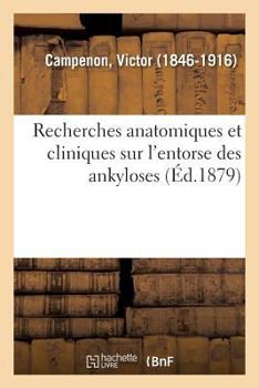 Paperback Recherches Anatomiques Et Cliniques Sur l'Entorse Des Ankyloses [French] Book