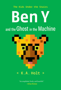 Ben Y and the Ghost in the Machine - Book #2 of the Kids Under the Stairs