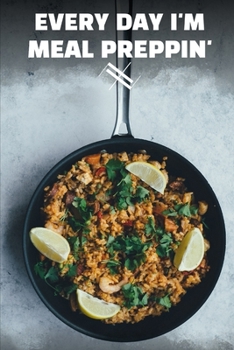 Paperback Everyday I'm Meal Preppin': 6 x 9 Blank Meal Preparation Journal Book