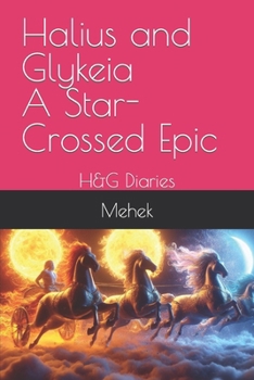 Paperback Halius & Glykeia: A Star-Crossed Epic: H&G Diaries Book
