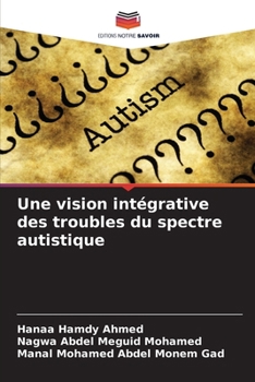 Une vision intégrative des troubles du spectre autistique (French Edition)