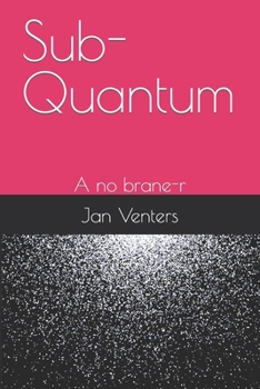 Paperback Sub-Quantum: A no brane-r Book