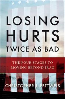 Hardcover Losing Hurts Twice as Bad: The Four Stages to Moving Beyond Iraq Book
