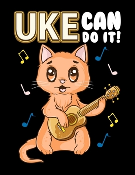 Uke Can Do It!: Cute & Funny Uke Can Do It! Ukulele Cat Pun Adorable Kitty Blank Sketchbook to Draw and Paint (110 Empty Pages, 8.5 x 11)