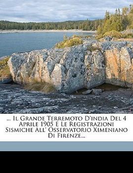 Paperback ... Il Grande Terremoto D'India del 4 Aprile 1905 E Le Registrazioni Sismiche All' Osservatorio Ximeniano Di Firenze... [Italian] Book