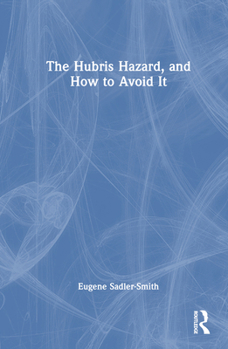 Hardcover The Hubris Hazard, and How to Avoid It Book