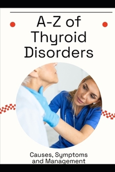 Paperback A-Z of Thyroid Disorders: Causes, Symptoms and Management Book